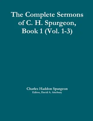 Los Sermones Completos de C. H. Spurgeon, Libro 1 (Vol. 1-3) - The Complete Sermons of C. H. Spurgeon, Book 1 (Vol. 1-3)