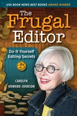 El editor frugal: Los secretos de la edición hágalo usted mismo: desde las cartas de consulta hasta el manuscrito final y la comercialización de su nuevo bestseller, 3r - The Frugal Editor: Do-It-Yourself Editing Secrets-From Your Query Letters to Final Manuscript to the Marketing of Your New Bestseller, 3r