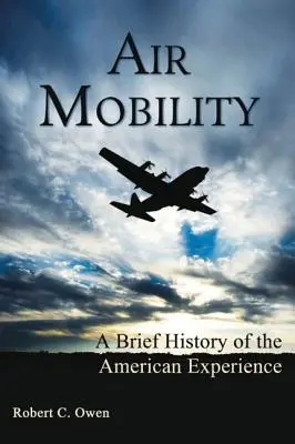 Air Mobility: Breve historia de la experiencia estadounidense - Air Mobility: A Brief History of the American Experience
