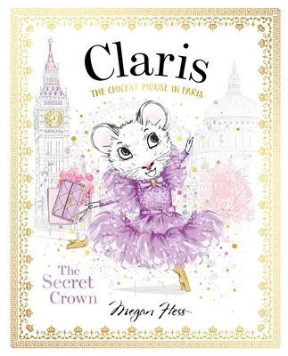 Claris: La Corona Secreta: El ratón más chic de París - Claris: The Secret Crown: The Chicest Mouse in Paris