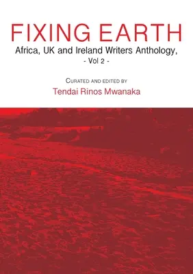 Fixing Earth: Antología de escritores de África, Reino Unido e Irlanda Vol. 2 - Fixing Earth: Africa, UK and Ireland Writers Anthology Vol. 2