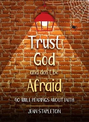 Confía en Dios y no tengas miedo: 40 lecturas bíblicas sobre la fe - Trust God and Don't Be Afraid: 40 Bible Readings about Faith