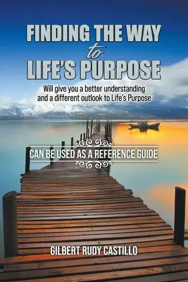 Encontrar el camino hacia el propósito de la vida: le dará una mejor comprensión y una perspectiva diferente del propósito de la vida. - Finding the Way to Life's Purpose: Will give you a better understanding and a different outlook to Life's Purpose