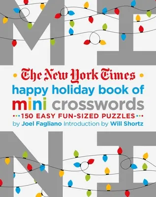 The New York Times Happy Holiday Book of Mini Crosswords: 150 rompecabezas fáciles y divertidos - The New York Times Happy Holiday Book of Mini Crosswords: 150 Easy Fun-Sized Puzzles