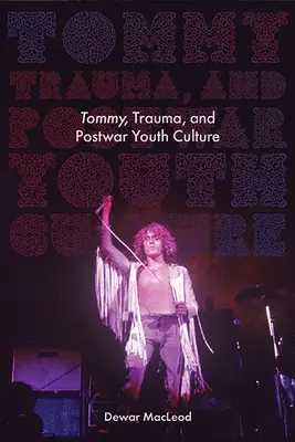 Tommy, el trauma y la cultura juvenil de posguerra - Tommy, Trauma, and Postwar Youth Culture