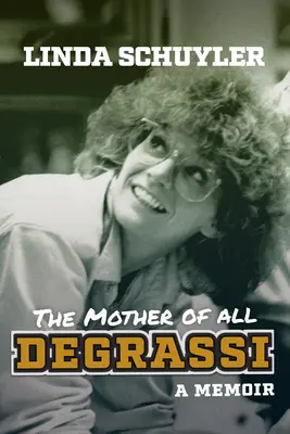 La madre de todos los Degrassi: Memorias - The Mother of All Degrassi: A Memoir