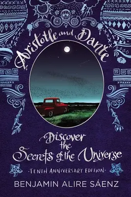 Aristóteles y Dante descubren los secretos del Universo: Edición Décimo Aniversario - Aristotle and Dante Discover the Secrets of the Universe: Tenth Anniversary Edition