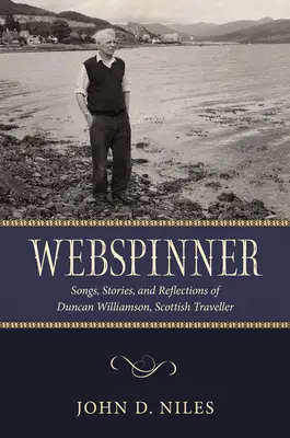 Webspinner: Canciones, cuentos y reflexiones de Duncan Williamson, viajero escocés - Webspinner: Songs, Stories, and Reflections of Duncan Williamson, Scottish Traveller