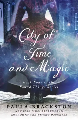 Ciudad de tiempo y magia: cuarto libro de la serie Cosas encontradas - City of Time and Magic: Book Four in the Found Things Series