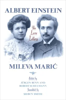 Albert Einstein, Mileva Maric: Las cartas de amor - Albert Einstein, Mileva Maric: The Love Letters