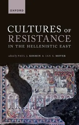 Culturas de resistencia en el Oriente helenístico - Cultures of Resistance in the Hellenistic East