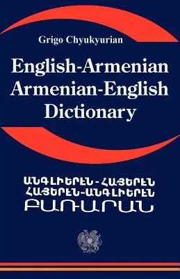 Inglés Armenio; Diccionario Inglés Armenio: Diccionario de la lengua armenia - English Armenian; Armenian English Dictionary: A Dictionary of the Armenian Language