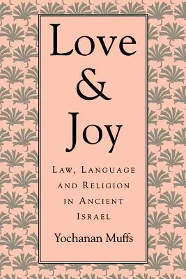 Amor y alegría: Derecho, lenguaje y religión en el antiguo Israel - Love and Joy: Law, Language, and Religion in Ancient Israel