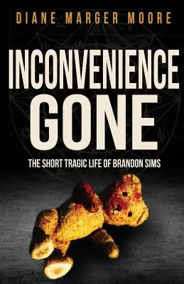 Inconveniencia perdida: la trágica y breve vida de Brandon Sims - Inconvenience Gone: The Short Tragic Life Of Brandon Sims