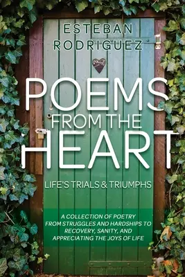 Poemas desde el corazón: Pruebas y triunfos de la vida - Poems from the Heart: Life's Trials and Triumphs