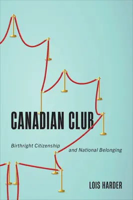 Canadian Club: Ciudadanía por derecho de nacimiento y pertenencia nacional - Canadian Club: Birthright Citizenship and National Belonging