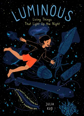 Luminous: Seres vivos que iluminan la noche - Luminous: Living Things That Light Up the Night