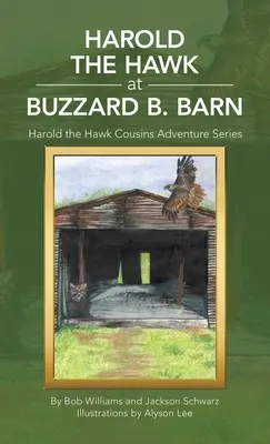 Harold el Halcón en el Granero de Buzzard B: Serie de aventuras de los primos de Harold el Halcón - Harold the Hawk at Buzzard B. Barn: Harold the Hawk Cousins Adventure Series