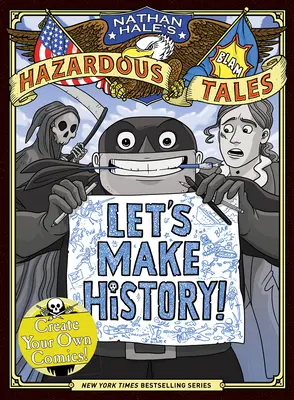 ¡Hagamos historia! (Los peligrosos relatos de Nathan Hale): Crea tus propios cómics - Let's Make History! (Nathan Hale's Hazardous Tales): Create Your Own Comics