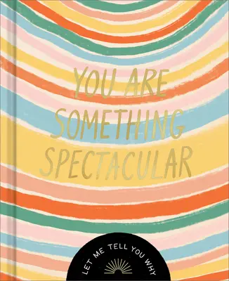 Eres algo espectacular: Un Libro de Regalos de Amistad - You Are Something Spectacular: A Friendship Fill-In Gift Book