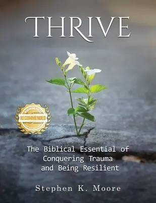 Prospera: La esencia bíblica de la superación del trauma y la resiliencia - Thrive: The Biblical Essential of Conquering Trauma and Being Resilient