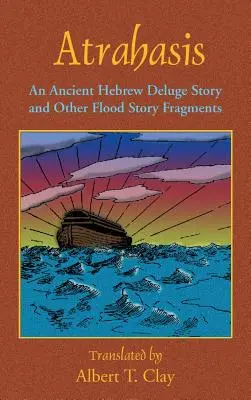 Atrahasis: Una antigua historia hebrea sobre el diluvio - Atrahasis: An Ancient Hebrew Deluge Story