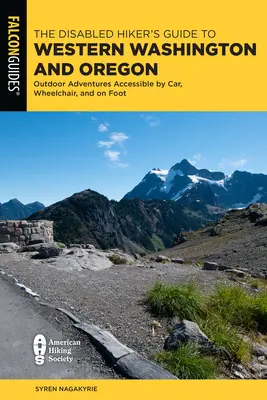 Guía del excursionista discapacitado por el oeste de Washington y Oregón: Aventuras al aire libre accesibles en coche, silla de ruedas y a pie - The Disabled Hiker's Guide to Western Washington and Oregon: Outdoor Adventures Accessible by Car, Wheelchair, and on Foot