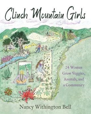 Clinch Mountain Girls: 24 mujeres cultivan verduras, animales y una comunidad - Clinch Mountain Girls: 24 Women Grow Veggies, Animals, and a Community