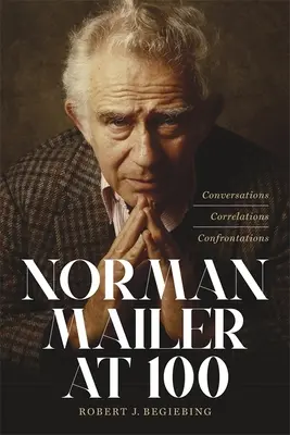 Norman Mailer a los 100: Conversaciones, correlaciones, confrontaciones - Norman Mailer at 100: Conversations, Correlations, Confrontations