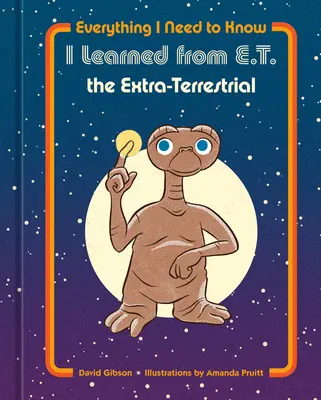 Todo lo que necesito saber lo aprendí de E.T. el Extraterrestre - Everything I Need to Know I Learned from E.T. the Extra-Terrestrial