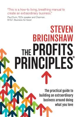 The Profits Principles - La guía práctica para crear un negocio extraordinario haciendo lo que te gusta - The Profits Principles - The Practical Guide to Building an Extraordinary Business Around Doing What You Love