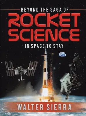 Más allá de la saga de Rocket Science: En el espacio para quedarse - Beyond the Saga of Rocket Science: In Space To Stay