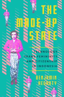 El Estado maquillado: Tecnología, feminidad trans y ciudadanía en Indonesia - The Made-Up State: Technology, Trans Femininity, and Citizenship in Indonesia