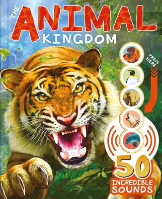 El Reino Animal: Con 50 sonidos increíbles - The Animal Kingdom: With 50 Incredible Sounds!