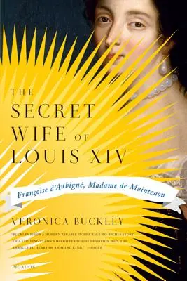 La esposa secreta de Luis XIV: Françoise D'Aubigne, Madame de Maintenon - The Secret Wife of Louis XIV: Francoise D'Aubigne, Madame de Maintenon