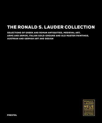 Colección Ronald S. Lauder: Selecciones de antigüedades griegas y romanas, arte medieval, armas y armaduras, orfebrería italiana y pinturas de maestros antiguos - The Ronald S. Lauder Collection: Selections of Greek and Roman Antiquities, Medieval Art, Arms and Armor, Italian Gold-Ground and Old Master Paintings