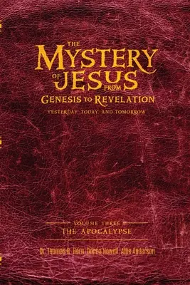 El misterio de Jesús: Del Génesis al Apocalipsis-Ayer, hoy y mañana: Volumen 3: El Apocalipsis - The Mystery of Jesus: From Genesis to Revelation-Yesterday, Today, and Tomorrow: Volume 3: The Apocalypse