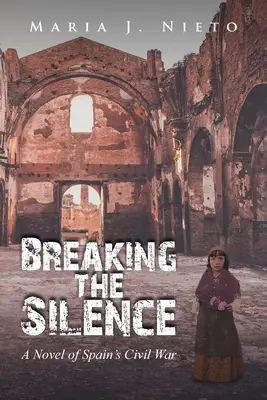 Rompiendo el silencio: Una novela de la Guerra Civil española - Breaking the Silence: A Novel of Spain's Civil War