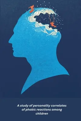 Estudio de los correlatos de personalidad en las reacciones fóbicas de los niños - A study of personality correlates of phobic reactions among children