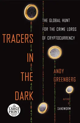 Rastreadores en la oscuridad: la caza mundial de los señores del crimen de la criptomoneda - Tracers in the Dark: The Global Hunt for the Crime Lords of Cryptocurrency