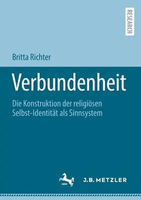 Verbundenheit: La construcción de la identidad religiosa como sistema de creencias - Verbundenheit: Die Konstruktion der religisen Selbst-Identitt als Sinnsystem