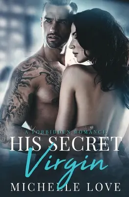 Su Virgen Secreta: Un romance prohibido - His Secret Virgin: A Forbidden Romance