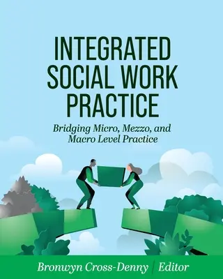 Práctica Integrada del Trabajo Social: Tendiendo puentes entre la práctica a nivel micro, mezzo y macro - Integrated Social Work Practice: Bridging Micro, Mezzo, and Macro Level Practice