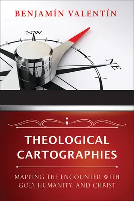Cartografías teológicas: La cartografía del encuentro con Dios, la humanidad y Cristo - Theological Cartographies: Mapping the Encounter with God, Humanity, and Christ