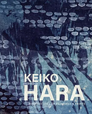 Keiko Hara: Cuatro décadas de pinturas y grabados - Keiko Hara: Four Decades of Paintings and Prints