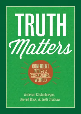 La verdad importa: La fe segura en un mundo confuso - Truth Matters: Confident Faith in a Confusing World