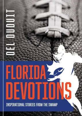 Florida Devotions: Historias inspiradoras del pantano - Florida Devotions: Inspirational Stories from the Swamp