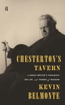 La taberna de Chesterton: Reflexiones de un gran escritor sobre la vida y las cosas - Chesterton's Tavern: A Great Writer's Thoughts on Life and Things