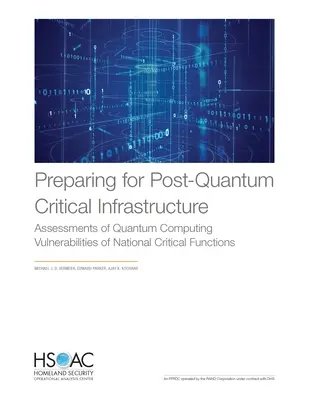 Preparación para la infraestructura crítica post cuántica: Evaluación de las vulnerabilidades de la informática cuántica en las funciones críticas nacionales - Preparing for Post-Quantum Critical Infrastructure: Assessments of Quantum Computing Vulnerabilities of National Critical Functions