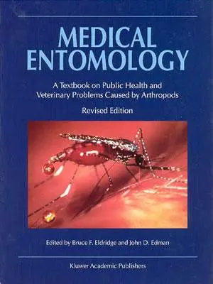 Entomología Médica: Libro de texto sobre problemas de salud pública y veterinaria causados por artrópodos - Medical Entomology: A Textbook on Public Health and Veterinary Problems Caused by Arthropods